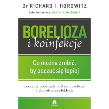 Borelioza i Koinfekcje. Co można zrobić, by poczuć się lepiej Richard Horowitz